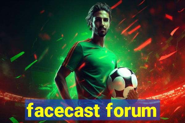 facecast forum